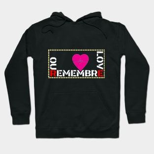 REMEBRE OUR LOVE Hoodie